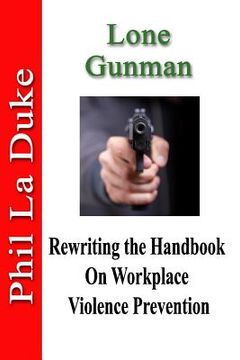 portada Lone Gunman: Rewriting the Handbook on Workplace Violence Prevention (in English)