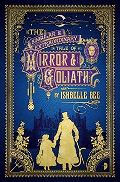 portada The Singular & Extraordinary Tale of Mirror & Goliath: From the Peculiar Adventures of John Lovehart, Esq. , Volume 1 (Nots of John Loveheart, e) (en Inglés)