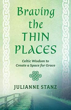 portada Braving the Thin Places: Celtic Wisdom to Create a Space for Grace (en Inglés)