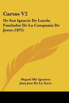 portada Cartas v2: De san Ignacio de Loyola Fundador de la Compania de Jesus (1875)