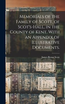portada Memorials of the Family of Scott, of Scot's-hall, in the County of Kent. With an Appendix of Illustrative Documents. (en Inglés)