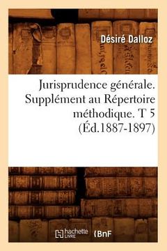 portada Jurisprudence Générale. Supplément Au Répertoire Méthodique. T 5 (Éd.1887-1897) (en Francés)