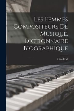 portada Les Femmes Compositeurs de Musique. Dictionnaire Biographique (en Francés)