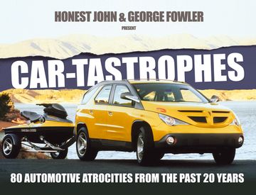 Car-Tastrophes: 80 Automotive Atrocities from the Past 20 Years (en Inglés)