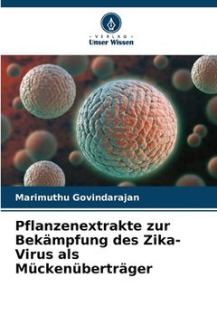 portada Pflanzenextrakte zur Bekämpfung des Zika-Virus als Mückenüberträger (en Alemán)