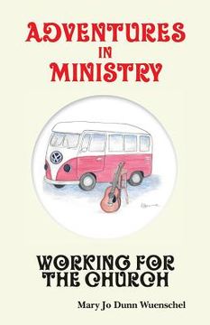 portada Adventures in Ministry: Working for the Church (en Inglés)