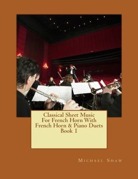 portada Classical Sheet Music For French Horn With French Horn & Piano Duets Book 1: Ten Easy Classical Sheet Music Pieces For Solo French Horn & French Horn/Piano Duets: Volume 1
