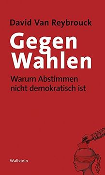 portada Gegen Wahlen: Warum Abstimmen Nicht Demokratisch ist (en Alemán)