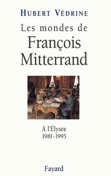 portada Les Mondes de François Mitterrand: À L'élysée, 1981-1995: A L'elysée (1981-1995) (Grands Documents Contemporains)