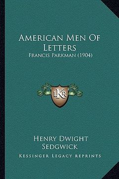 portada american men of letters: francis parkman (1904)