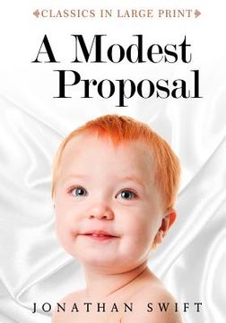 portada A Modest Proposal - Classics in Large Print (en Inglés)