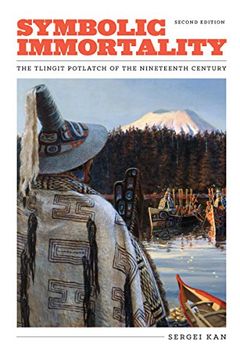 portada Symbolic Immortality: The Tlingit Potlatch of the Nineteenth Century, Second Edition (Naomi b. Pascal Editor's Endowment) (in English)