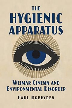 portada The Hygienic Apparatus: Weimar Cinema and Environmental Disorder 