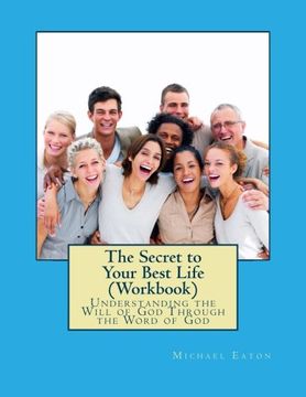portada The Secret to Your Best Life (Workbook): Understanding the Will of God Through the Word of God (7Verse Bible Verse Series (Workbook)) (Volume 1)