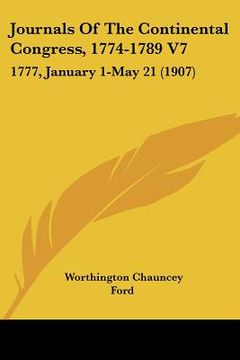 portada journals of the continental congress, 1774-1789 v7: 1777, january 1-may 21 (1907)