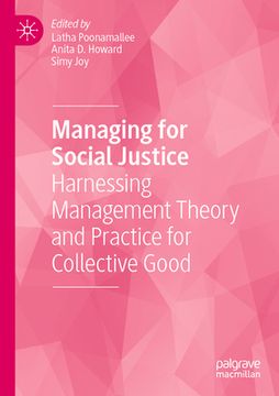 portada Managing for Social Justice: Harnessing Management Theory and Practice for Collective Good (en Inglés)