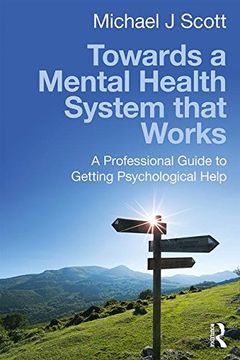 portada Towards a Mental Health System that Works: A professional guide to getting psychological help
