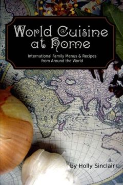 portada World Cuisine at Home: International Family Menus & Recipes From Around the World (en Inglés)