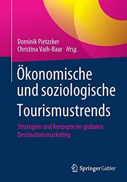 portada Ökonomische und Soziologische Tourismustrends: Strategien und Konzepte im Globalen Destinationsmarketing (en Alemán)