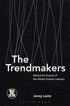 portada The Trendmakers: Behind the Scenes of the Global Fashion Industry (Dress, Body, Culture) 