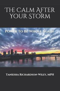 portada The Calm After Your Storm: Power to Be Whole Again (en Inglés)