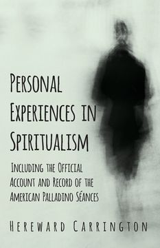 portada Personal Experiences in Spiritualism - Including the Official Account and Record of the American Palladino Séances (en Inglés)