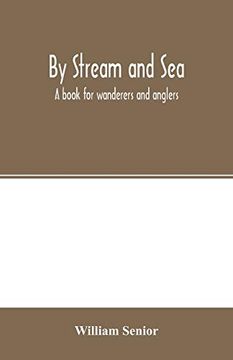 portada By Stream and Sea. A Book for Wanderers and Anglers 