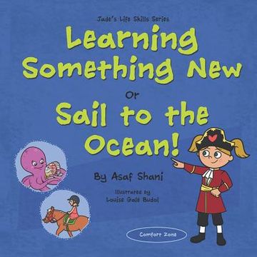 portada Life Skills Series - Learning Something New or Sail to the Ocean! (en Inglés)