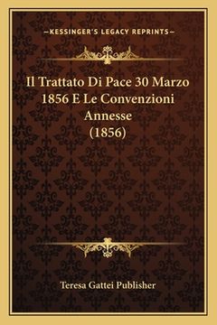 portada Il Trattato Di Pace 30 Marzo 1856 E Le Convenzioni Annesse (1856) (en Italiano)