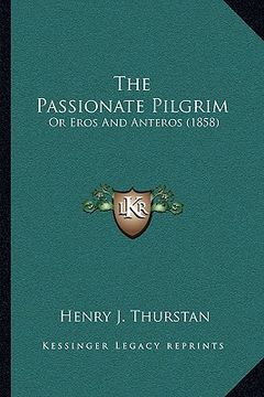 portada the passionate pilgrim: or eros and anteros (1858) (in English)