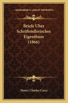 portada Briefe Uber Schriftstellerisches Eigenthum (1866) (in German)