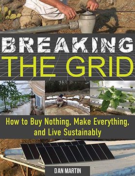 portada Breaking the Grid: How to buy Nothing, Make Everything, and Live Sustainably 
