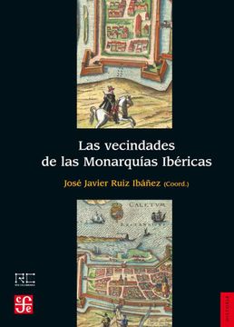 portada Las Vecindades de las Monarquías Ibéricas (in Spanish)