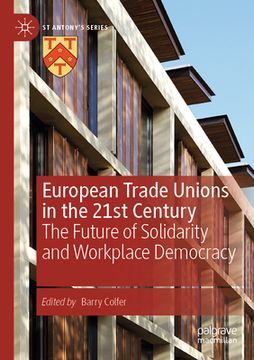 portada European Trade Unions in the 21st Century: The Future of Solidarity and Workplace Democracy (en Inglés)