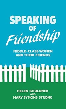portada Speaking of Friendship: Middle Class Women and Their Friends (in English)