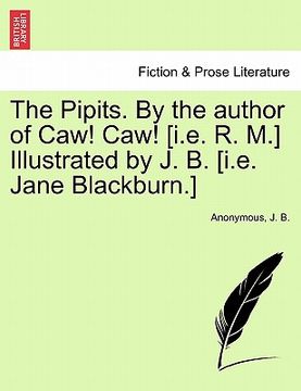 portada the pipits. by the author of caw! caw! [i.e. r. m.] illustrated by j. b. [i.e. jane blackburn.] (en Inglés)