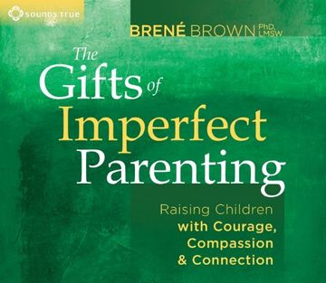 portada The Gifts of Imperfect Parenting: Raising Children with Courage, Compassion, and Connection (en Inglés)