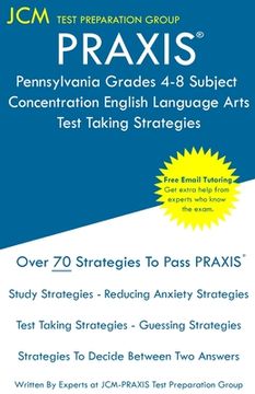 portada PRAXIS Pennsylvania Grades 4-8 Subject Concentration English Language Arts - Test Taking Strategies: PRAXIS 5156 - Free Online Tutoring - New 2020 Edi (en Inglés)