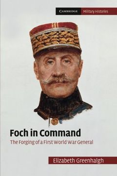 portada Foch in Command: The Forging of a First World war General (Cambridge Military Histories) (en Inglés)