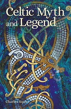 portada Celtic Myth and Legend (Arcturus Classic Myths and Legends) (in English)