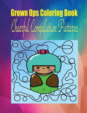 portada Grown Ups Coloring Book Cheerfull Compilation Patterns Mandalas (en Inglés)