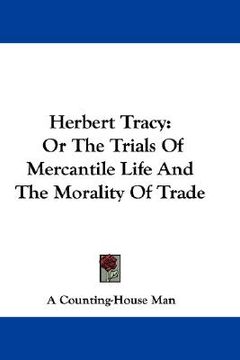 portada herbert tracy: or the trials of mercantile life and the morality of trade (en Inglés)