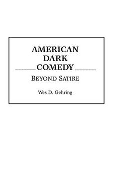 portada American Dark Comedy: Beyond Satire (Contributions to the Study of Popular Culture) (en Inglés)