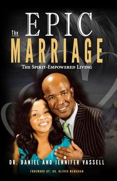 portada The Epic Marriage: The Spirit-Empowered Living (en Inglés)