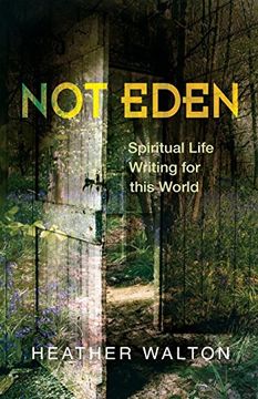 portada Not Eden: Spiritual Life Writing for This World (en Inglés)