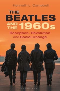 portada The Beatles and the 1960s: Reception, Revolution, and Social Change (en Inglés)