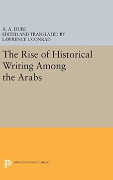 portada The Rise of Historical Writing Among the Arabs (Modern Classics in Near Eastern Studies) (en Inglés)