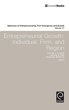 portada Entrepreneurial Growth: Individual, Firm, and Region (Advances in Entrepreneurship, Firm Emergence and Growth, 17) (in English)