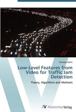portada Low-Level Features from Video for Traffic Jam Detection: Theory, Algorithms and Methods