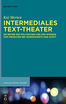 portada Intermediales Text-Theater: Die Bühne des Politischen und des Wissens vom Menschen bei Wordsworth und Scott (Buchreihe der Anglia 